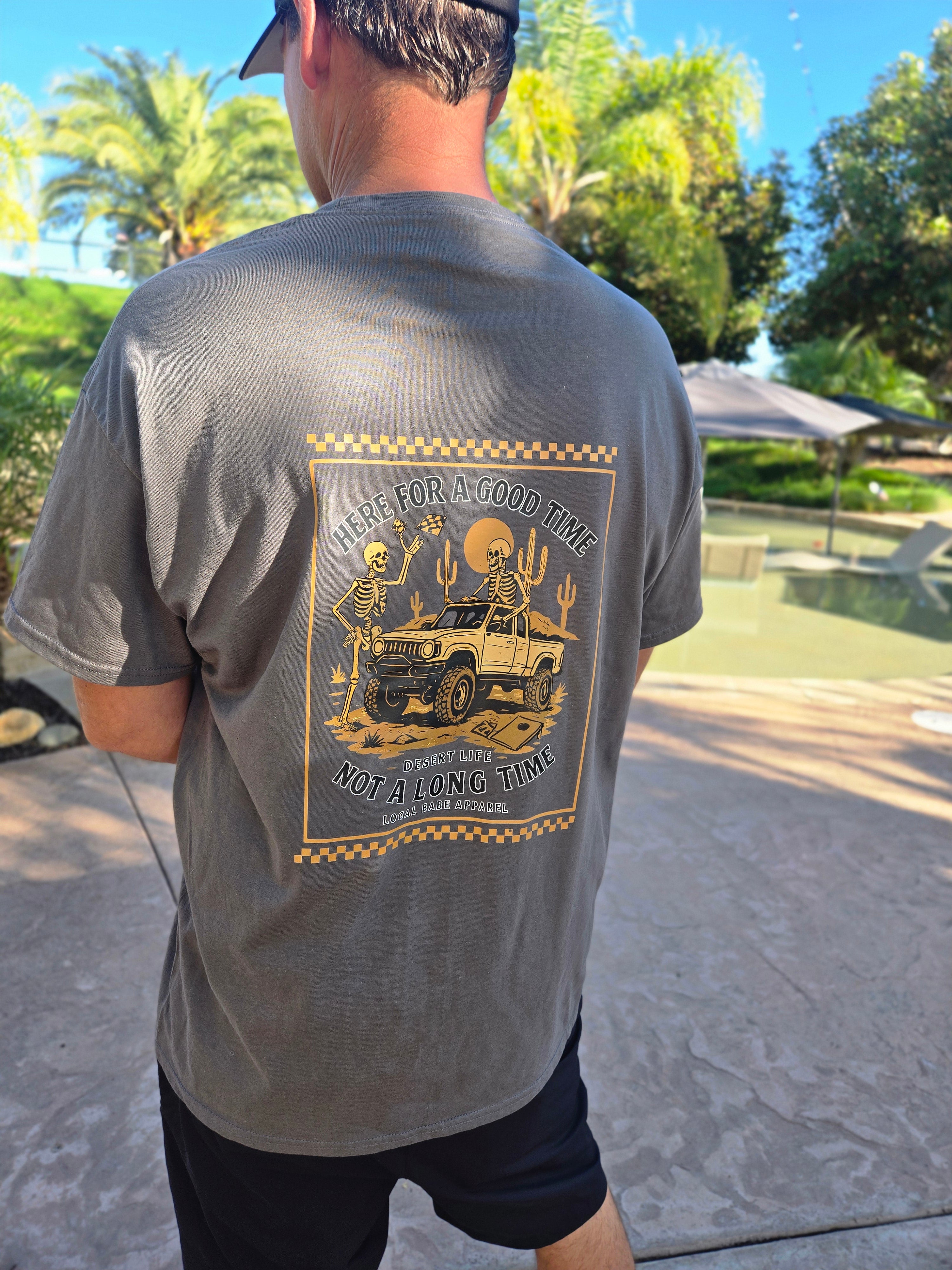 Here for a Good Time Desert Life T-Shirt