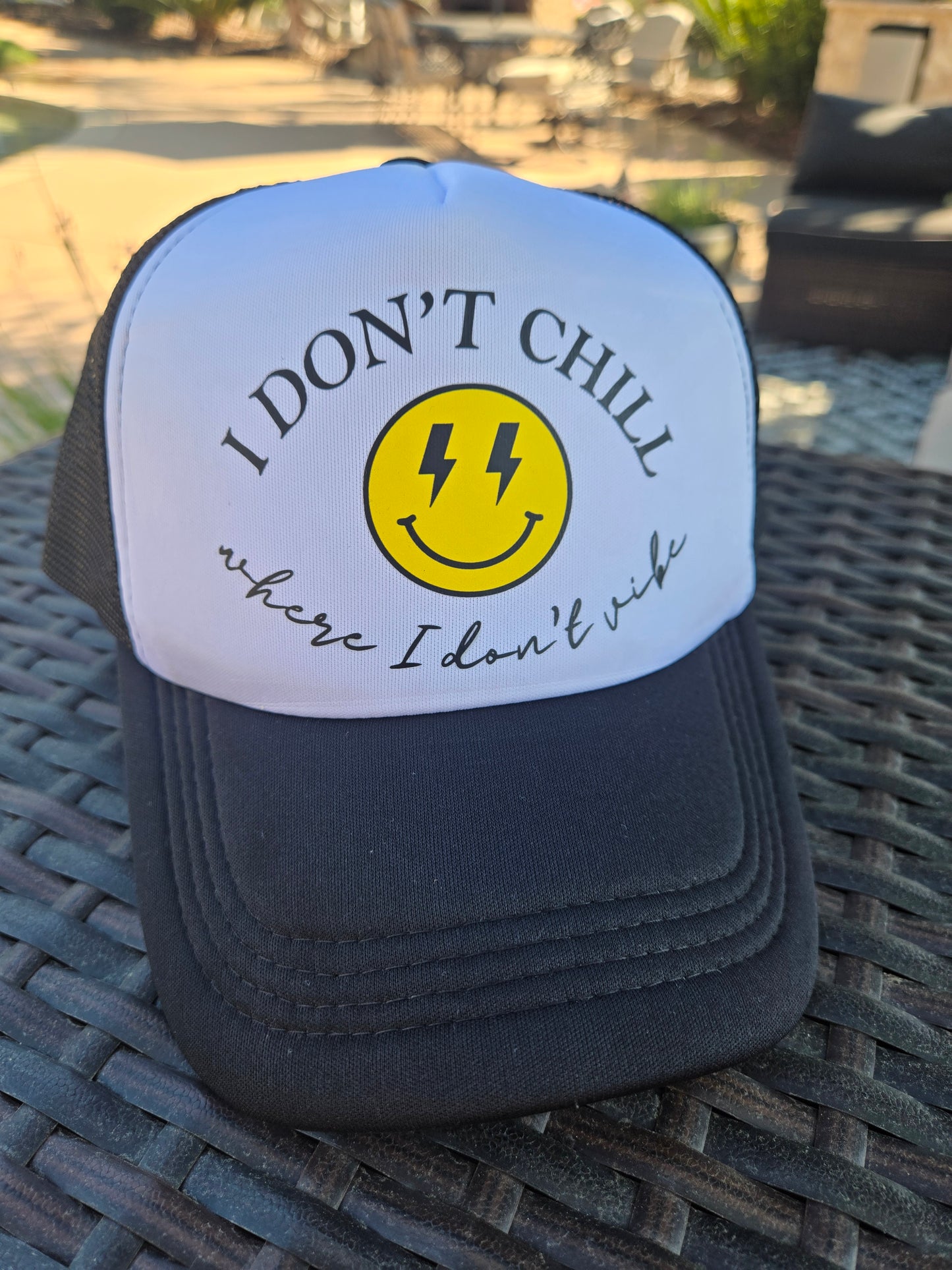 I Don’t Chill Where I Don’t Vibe Trucker Hat